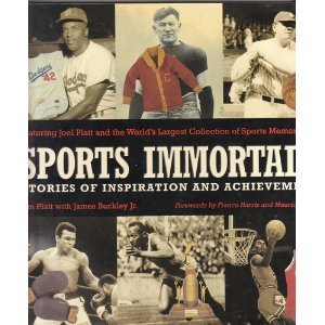 Stock image for Sports Immortals: Stories Of Inspiration And Achievement: Featuring Joel Platt and the World's Largest Collection of Sports Memorabilia for sale by HPB Inc.