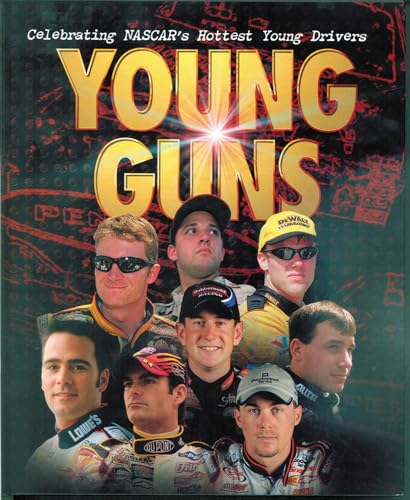 Stock image for Young Guns : Celebrating NASCAR's Hottest Young Drivers for sale by Better World Books