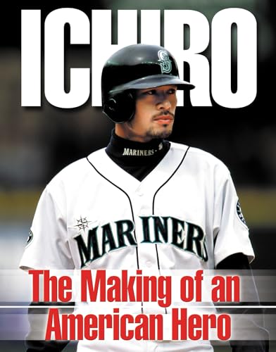 Beispielbild fr Ichiro: The Making of an American Hero zum Verkauf von Wonder Book
