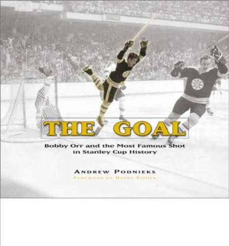 Imagen de archivo de The Goal: Bobby Orr and the Most Famous Goal in Stanley Cup History a la venta por Ergodebooks
