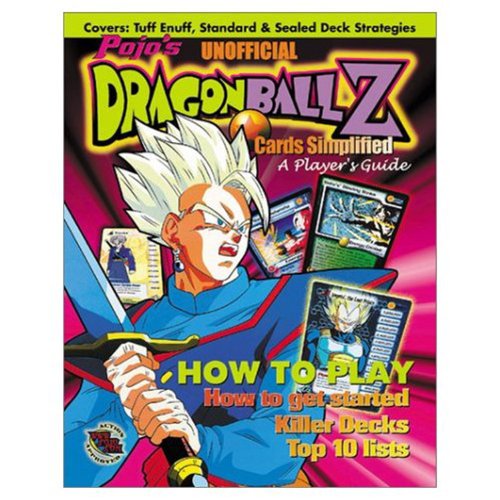 9781572436008: Pojo's Unofficial Dragonball Z Cards Simplified: A Player's Guide : How to Play, How to Get Started, Killer Decks, Top 10 Lists : Covers Tuff Enuff, Standard & Sealed Deck Strategies