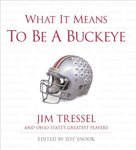 9781572436022: What It Means to Be a Buckeye: Jim Tressel and Ohio State's Greatest Players