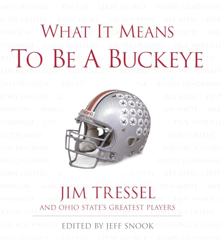 9781572436022: What It Means to Be a Buckeye: Jim Tressel and Ohio State's Greatest Players