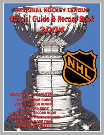 Stock image for Nhl Official Guide and Record Book 2004 (NATIONAL HOCKEY LEAGUE OFFICIAL GUIDE AND RECORD BOOK) for sale by HPB-Emerald
