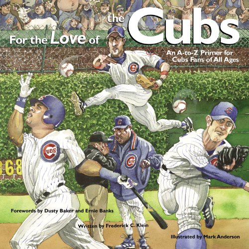 Stock image for For the Love of the Cubs: An A-to-Z Primer for Cubs Fans of All Ages for sale by Poverty Hill Books