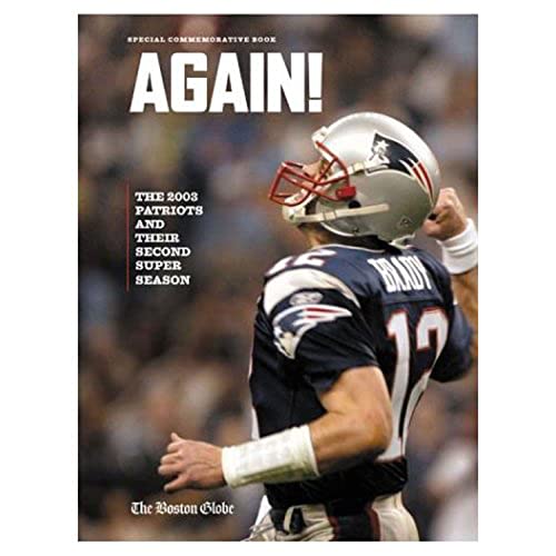 Again!: The 2003 Patriots' and Their Second Super Season (9781572436589) by The Boston Globe