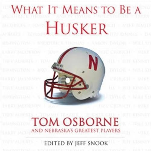 Stock image for What It Means to Be a Husker: Tom Osborne and Nebraska's Greatest Players for sale by ThriftBooks-Atlanta
