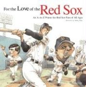 Beispielbild fr For the Love of the Red Sox: An A-To-Z Primer for Red Sox Fans for All Ages zum Verkauf von More Than Words