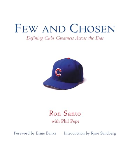 Stock image for Few and Chosen Cubs : Defining Cubs Greatness Across the Eras for sale by Better World Books