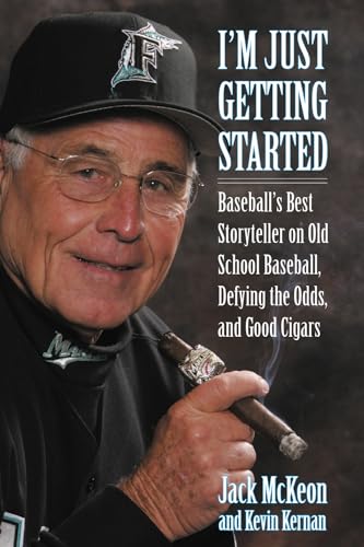 Beispielbild fr I'm Just Getting Started : Baseball's Best Storyteller on Old School Baseball, Defying the Odds, and Good Cigars zum Verkauf von Better World Books