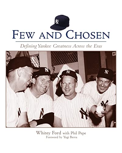 Stock image for Few and Chosen Yankees: Defining Yankee Greatness Across the Eras for sale by Poverty Hill Books