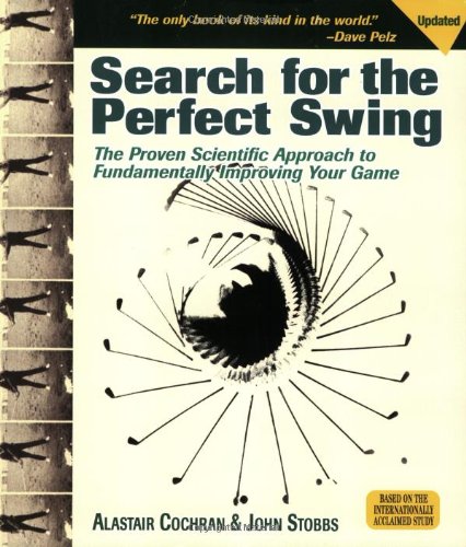 Beispielbild fr Search for the Perfect Swing: The Proven Scientific Approach to Fundamentally Improving Your Game zum Verkauf von ThriftBooks-Dallas