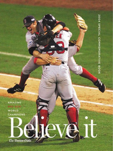 Beispielbild fr Believe it! World Series Champion Boston Red Sox & Their Remarkable 2004 Season zum Verkauf von More Than Words