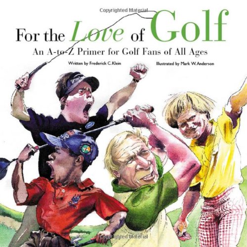 Imagen de archivo de For the Love of Golf: An A-to-Z Primer for Golf Fans of All Ages a la venta por THE OLD LIBRARY SHOP