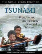 9781572437722: Tsunami: Hope, Heroes and Incredible Stories of Survival (The World Comes Together)