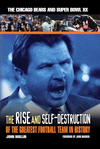9781572437906: The Rise & Self-Destruction of the Greatest Football Team in History: The Chicago Bears and Super Bowl XX