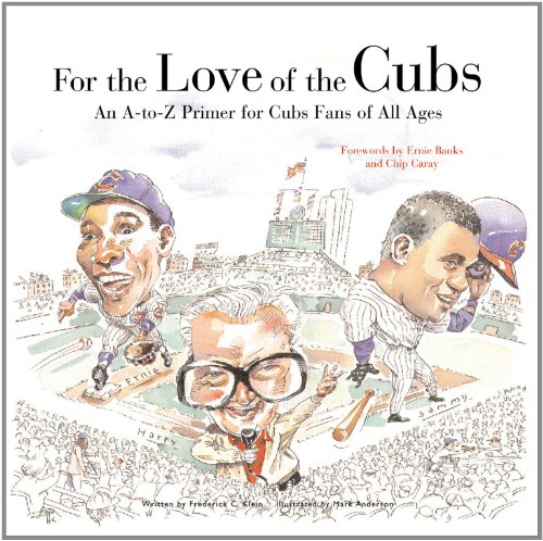 Beispielbild fr For the Love of the Cubs: An A-to-Z Primer for Cubs Fans of All Ages zum Verkauf von Gulf Coast Books