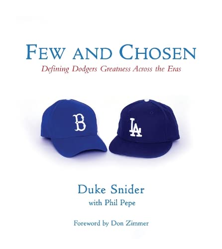 Beispielbild fr Few and Chosen Dodgers: Defining Dodgers Greatness Across the Eras zum Verkauf von SecondSale
