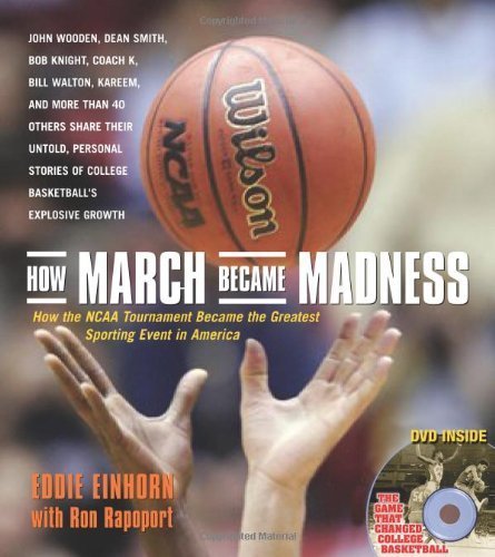 Beispielbild fr How March Became Madness: How the NCAA Tournament Became the Greatest Sporting Event in America zum Verkauf von Once Upon A Time Books
