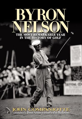 Imagen de archivo de Byron Nelson: The Most Remarkable Year in the History of Golf a la venta por WorldofBooks