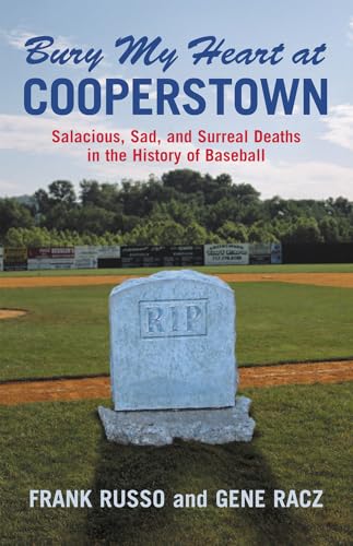 Beispielbild fr Bury My Heart at Cooperstown: Salacious, Sad, And Surreal Deaths in the History of Baseball zum Verkauf von Your Online Bookstore