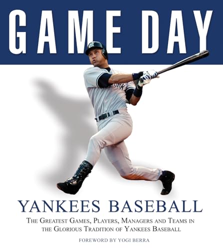 Stock image for Game Day: Yankees Baseball : The Greatest Games, Players, Managers and Teams in the Glorious Tradition of Yankees Baseball for sale by Better World Books