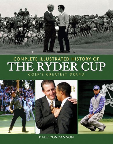 Imagen de archivo de Complete Illustrated History of the Ryder Cup : Golf's Greatest Drama a la venta por Better World Books