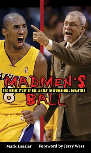 Madmen's Ball: The Inside Story of the Lakers' Dysfunctional Dynasties (9781572438668) by Heisler, Mark