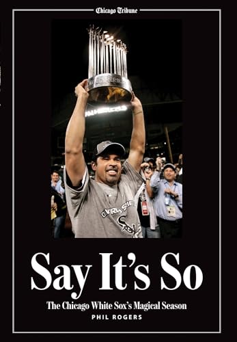 Beispielbild fr Say It's So : The Chicago White Sox's Magical Season zum Verkauf von Better World Books