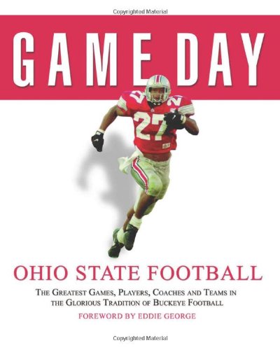 Stock image for Ohio State Football : The Greatest Games, Players, Coaches, and Teams in the Glorious Tradition of Buckeye Football for sale by Better World Books