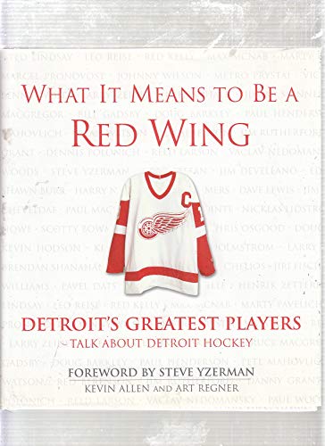 Stock image for What It Means to Be a Red Wing: Detroit's Greatest Players Talk about Detroit Hockey for sale by ThriftBooks-Atlanta