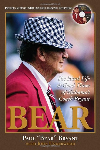 Imagen de archivo de Bear: The Hard Life and Good Times of Alabama's Coach Bryant [With CD] a la venta por ThriftBooks-Atlanta