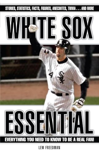 Stock image for White Sox Essential: Everything You Need to Know to Be a Real Fan! for sale by SecondSale