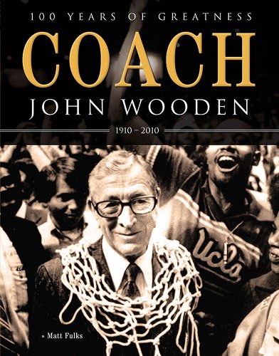 Stock image for Coach John Wooden : 100 Years of Greatness: 1910 - 2010 for sale by Better World Books