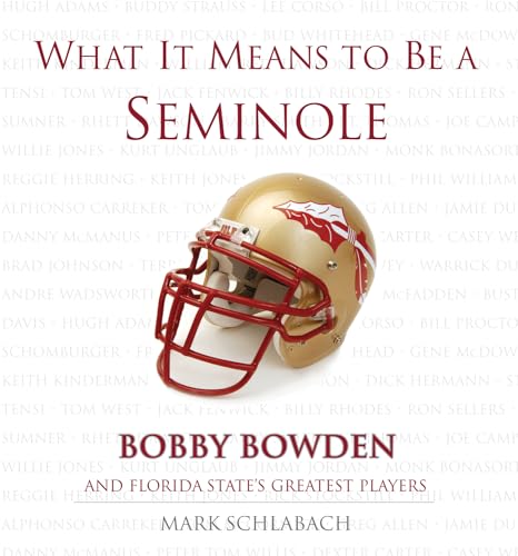 9781572439504: What It Means to Be a Seminole: Bobbie Bowden and Florida State's Greatest Players