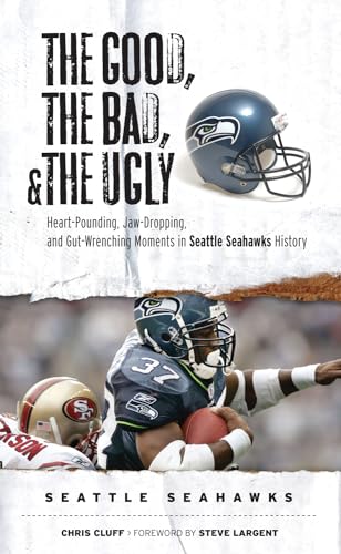 Stock image for The Good, the Bad, & the Ugly: Seattle Seahawks: Heart-Pounding, Jaw-Dropping, and Gut-Wrenching Moments from Seattle Seahawks History for sale by ThriftBooks-Atlanta