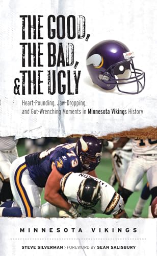 Beispielbild fr The Good, the Bad, and the Ugly : Heart-Pounding, Jaw-Dropping, and Gut-Wrenching Moments from Minnesota Vikings History zum Verkauf von Better World Books
