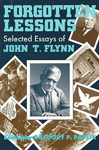 Beispielbild fr Forgotten Lessons: Selected Essays by John T. Flynn zum Verkauf von Books From California