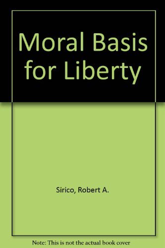 Moral Basis for Liberty (9781572460591) by Sirico, Robert A.