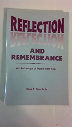 Reflection and remembrance: An anthology of notes from FEE (9781572460669) by Sennholz, Hans F