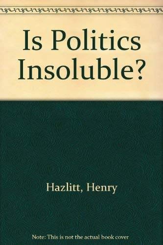 Stock image for Is Politics Insoluble? for sale by ThriftBooks-Dallas