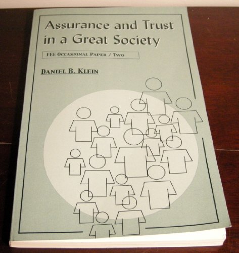 Assurance and Trust in a Great Society (FEE Occasional Paper/ Two) (9781572461017) by Daniel B. Klein