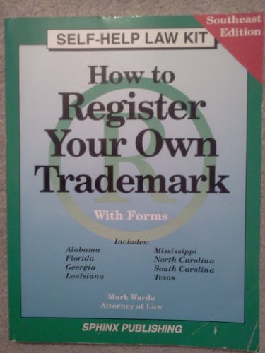 Stock image for How to Register Your Own Trademark: With Forms : Alabama, Florida, Gerogia, Louisiana, Mississippi, North Carolina, South Carolina, Texas : Southeastern Edition (Self-Help Law Kit) for sale by Half Price Books Inc.