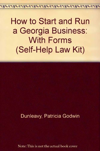 How to Start and Run a Georgia Business: With Forms (Self-Help Law Kit) (9781572480261) by Dunleavy, Patricia Godwin; Warda, Mark