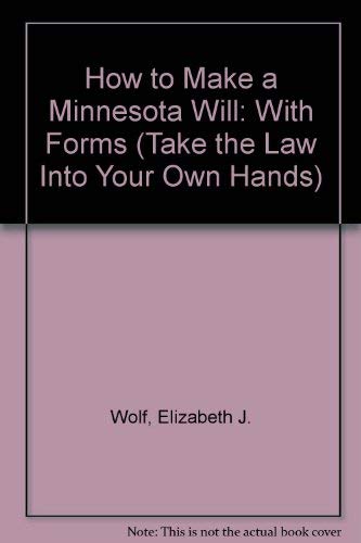 How to Make a Minnesota Will: With Forms (Take the Law into Your Own Hands) (9781572480377) by Wolf, Elizabeth J.; Warda, Mark