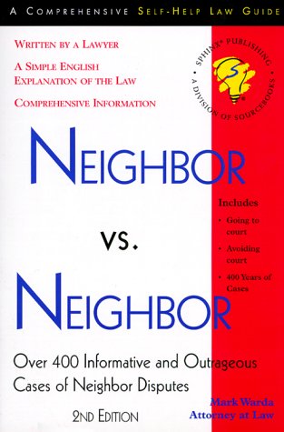 Imagen de archivo de Neighbor Vs. Neighbor: Over 400 Informative and Outrageous Cases of Neighbor Disputes a la venta por ThriftBooks-Dallas