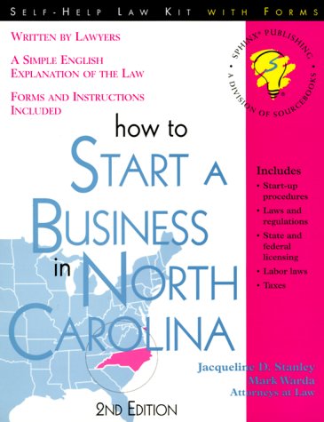 How to Start a Business in North Carolina: With Forms (Self-Help Law Kit With Forms) (9781572480964) by Stanley, Jacqueline D.; Warda, Mark; Naylor, Wanda M.