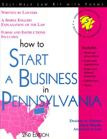 How to Start a Business in Pennsylvania: With Forms (9781572481121) by Petrus, Desiree A.; Warda, Mark