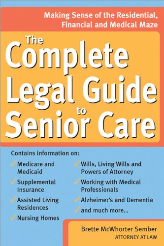 The Complete Legal Guide to Senior Care: Making Sense of the Residential, Financial and Medical Maze (Legal Survival Guides) - McWhorter Sember, Brette