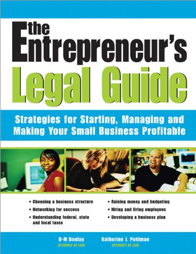 The Entrepreneur's Legal Guide: Strategies for Starting, Managing, and Making Your Small Business Profitable (9781572482357) by Boulay, D; Pohlman, Katherine